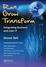 Run Grow Transform: Integrating Business and Lean IT Steven Bell Author