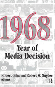 1968: Year of Media Decision Robert Snyder Editor