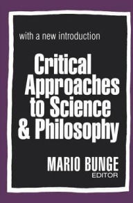 Critical Approaches to Science and Philosophy Mario Bunge Editor