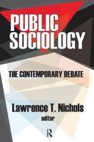 Public Sociology: The Contemporary Debate Lawrence T. Nichols Author