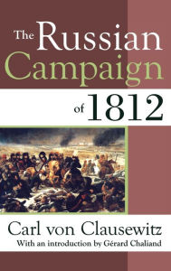 The Russian Campaign of 1812 Carl von Clausewitz Author