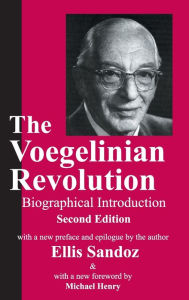 The Voegelinian Revolution: A Biographical Introduction Lynda Lytle Holmstrom Author