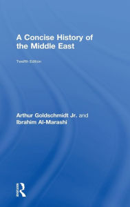 A Concise History of the Middle East - Arthur Goldschmidt Jr.