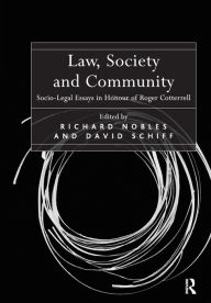 Law, Society and Community: Socio-Legal Essays in Honour of Roger Cotterrell Richard Nobles Author