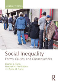 Social Inequality: Forms, Causes, and Consequences Charles E. Hurst Author