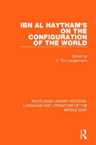 Ibn al-Haytham's On the Configuration of the World Y. Tzvi Langermann Editor