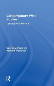 Contemporary Wine Studies: Dancing with Bacchus Gareth Morgan Author