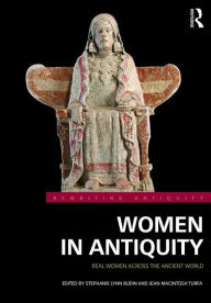 Women in Antiquity: Real Women across the Ancient World Stephanie Lynn Budin Editor