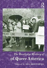 The Routledge History of Queer America Don Romesburg Editor