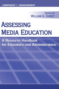 Assessing Media Education: A Resource Handbook for Educators and Administrators: Component 1: Measurement - William Christ