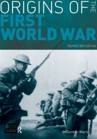 Origins of the First World War: Revised 3rd Edition - Gordon Martel