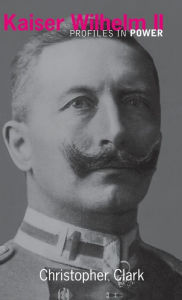 Kaiser Wilhelm II Christopher Clark Author