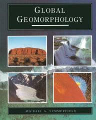 Global Geomorphology Michael A. Summerfield Author