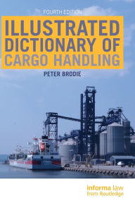Illustrated Dictionary of Cargo Handling Peter Brodie Author