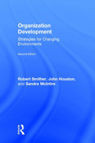 Organization Development: Strategies for Changing Environments - Robert Smither