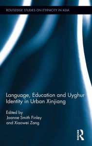 Language, Education and Uyghur Identity in Urban Xinjiang Joanne Smith Finley Editor