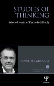 Studies of Thinking: Selected works of Kenneth Gilhooly Kenneth J. Gilhooly Author