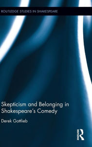 Skepticism and Belonging in Shakespeare's Comedy Derek Gottlieb Author