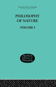 Hegel's Philosophy of Nature: Volume I Edited by M J Petry G W F Hegel Author