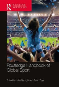 Routledge Handbook of Global Sport John Nauright Editor
