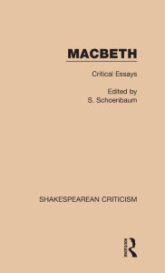 Macbeth: Critical Essays Samuel Schoenbaum Editor