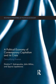 A Political Economy of Contemporary Capitalism and its Crisis: Demystifying Finance Dimitris P. Sotiropoulos Author