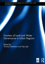 Frontiers of Land and Water Governance in Urban Areas Thomas Hartmann Editor