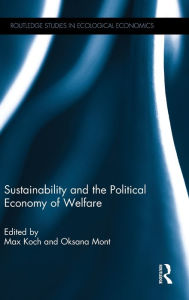 Sustainability and the Political Economy of Welfare Max Koch Editor