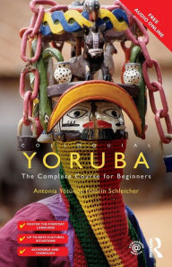 Colloquial Yoruba: The Complete Course for Beginners Antonia Yetunde Folarin Schleicher Author