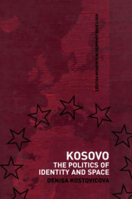 Kosovo: The Politics of Identity and Space Dr Denisa Kostovicova Author