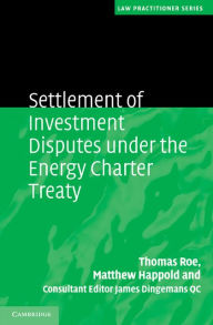 Settlement of Investment Disputes under the Energy Charter Treaty - Thomas Roe