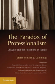 The Paradox of Professionalism: Lawyers and the Possibility of Justice - Scott L. Cummings