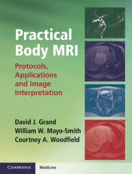 Practical Body MRI: Protocols, Applications and Image Interpretation David J. Grand Author
