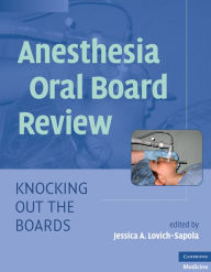 Anesthesia Oral Board Review: Knocking Out the Boards - Jessica A. Lovich-Sapola