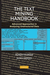 The Text Mining Handbook: Advanced Approaches in Analyzing Unstructured Data - Ronen Feldman