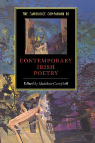 The Cambridge Companion to Contemporary Irish Poetry Matthew Campbell Editor