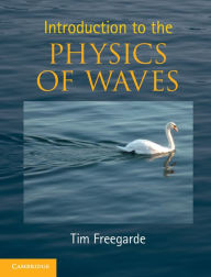 Introduction to the Physics of Waves - Tim Freegarde