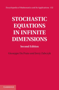 Stochastic Equations in Infinite Dimensions Giuseppe Da Prato Author