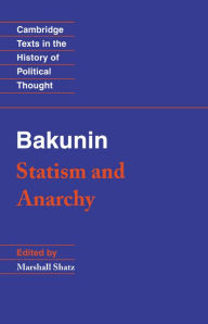 Bakunin: Statism and Anarchy Michael Bakunin Author