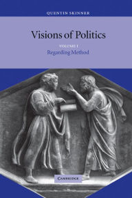 Visions of Politics: Volume 1, Regarding Method Quentin Skinner Author