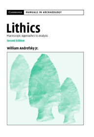 Lithics: Macroscopic Approaches to Analysis - William Andrefsky, Jr