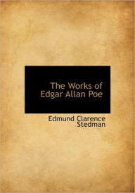 The Works of Edgar Allan Poe - Edmund Clarence Stedman