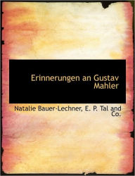 Erinnerungen an Gustav Mahler Natalie Bauer-Lechner Author