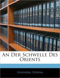 An Der Schwelle Des Orients Hannibal Dohna Author