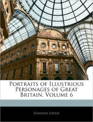 Portraits of Illustrious Personages of Great Britain, Volume 6 - Edmund Lodge