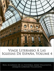 Viage Literario Las Iglesias de Espa A, Volume 4 - Joaquin Lorenzo Villanueva