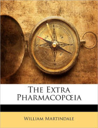 The Extra Pharmacopoia William Martindale Author