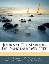 Journal Du Marquis De Dangeau: 1699-1700 - Louis Rouvroy De Saint-Simon