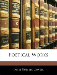 Poetical Works - James Russell Lowell