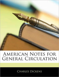 American Notes for General Circulation - Charles Dickens